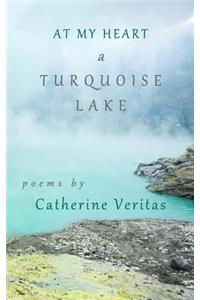 At My Heart, A Turquoise Lake