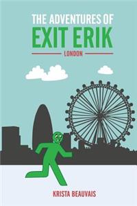 The Adventures of Exit Erik London