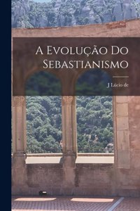 A evolução do Sebastianismo