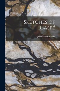 Sketches of Gaspé