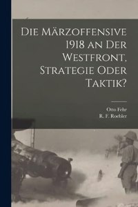 Märzoffensive 1918 an der Westfront, Strategie oder Taktik?