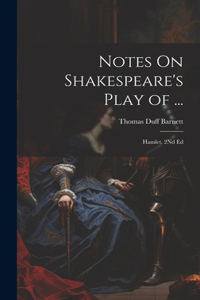 Notes On Shakespeare's Play of ...