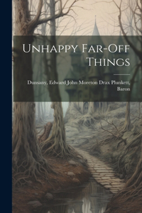 Unhappy Far-off Things