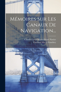 Mémoires Sur Les Canaux De Navigation...