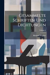 Gesammelte Schriften Und Dichtungen; Volume 4