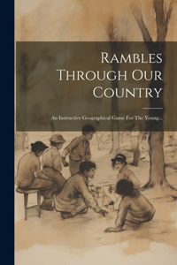 Rambles Through Our Country