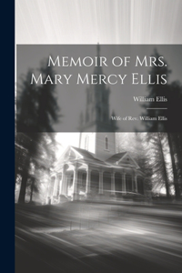 Memoir of Mrs. Mary Mercy Ellis