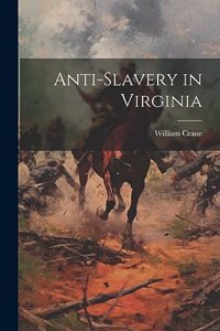 Anti-Slavery in Virginia