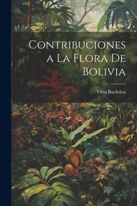 Contribuciones a La Flora De Bolivia