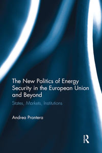 The New Politics of Energy Security in the European Union and Beyond