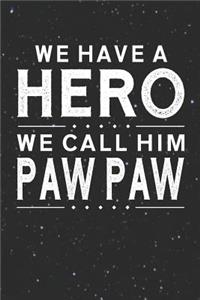 We Have A Hero We Call Him Paw Paw