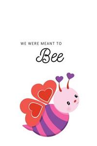 We Were Meant to Bee