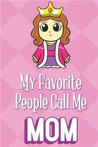 My Favorite People Call Me Mom