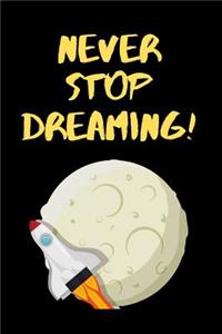 Never Stop Dreaming!