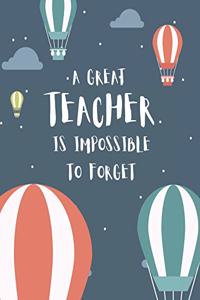 A Great Teacher Is Impossible To Forget