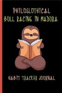 Philoslothical Bull Racing In Madura Habit Tracker Journal