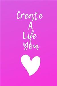 Create A Life You Love