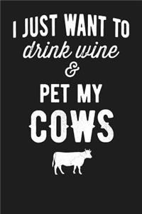 I Just Want To Drink Wine & Pet My Cows: 6x9 120 Page College Ruled Lined Notebook