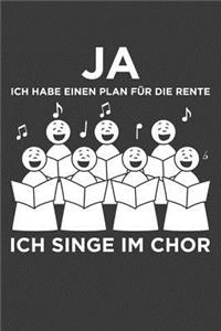 Ja ich habe einen Plan für die Rente Ich singe im Chor