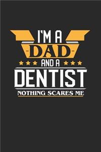 I'm a Dad and a Dentist Nothing Scares Me