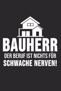 Bauherr Der Beruf Ist Nichts Für Schwache Nerven!