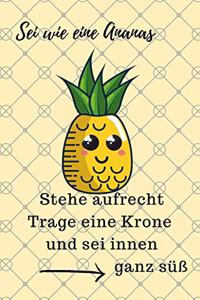 SEI Wie Eine Ananas Stehe Aufrecht Trage Eine Krone Und SEI Innen Ganz Süß