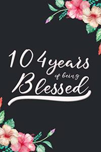 Blessed 104th Birthday Journal