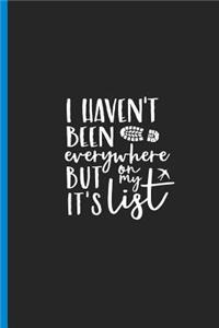 I Haven't Been Everywhere but It's on My List