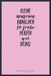 Kleine Menschen Brauchen So Große Herzen Wie Deins! Notizbuch