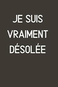 Je Suis Vraiment Désolée