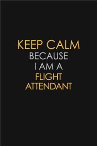 Keep Calm Because I Am A Flight Attendant