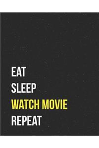 Eat Sleep Watch Movie Repeat