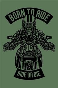Born To Ride Ride Or Die
