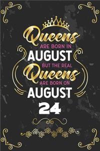 Queens Are Born In August But The Real Queens Are Born On August 24