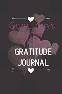 Good days start with a Gratitude Journal: A Gratitude Journal for Tired Emotional OVERWORKED Women, Motivational Journal/ Notebook 100 Pages, Lined, 6" x 9"