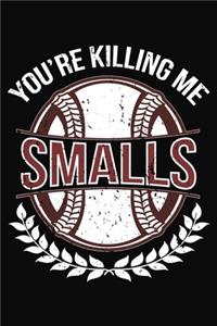 Your Killing Me Smalls