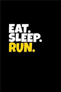 Eat. Sleep. Run.