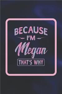 Because I'm Megan That's Why