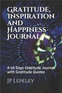 Gratitude, Inspiration and Happiness Journal
