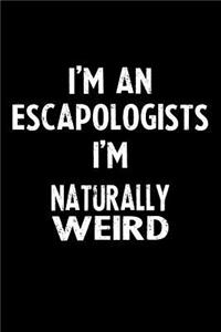 I'm an Escapologists I'm Naturally Weird