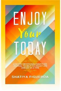 Enjoy Your Today