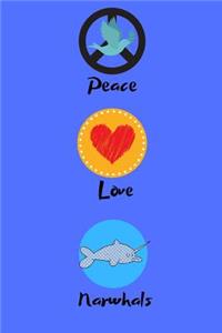 Peace Love Narwhals