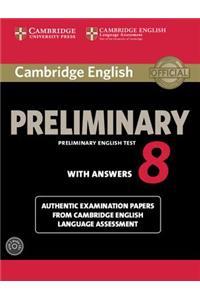 Cambridge English Preliminary 8 Student's Book Pack (Student's Book with Answers and Audio CDs (2)): Authentic Examination Papers from Cambridge English Language Assessment