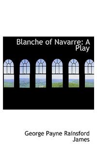 Blanche of Navarre: A Play