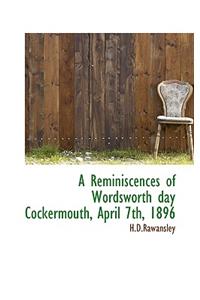 A Reminiscences of Wordsworth Day Cockermouth, April 7th, 1896