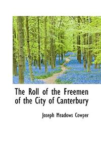 The Roll of the Freemen of the City of Canterbury
