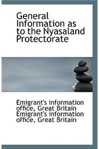 General Information as to the Nyasaland Protectorate