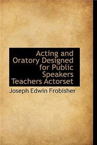 Acting and Oratory Designed for Public Speakers Teachers Actorset