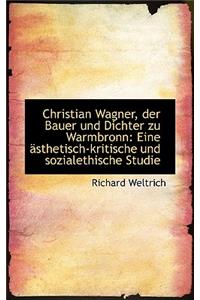 Christian Wagner, Der Bauer Und Dichter Zu Warmbronn