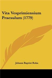 Vita Vesprimiensium Praesulum (1779)